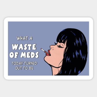 Waste of Meds Sticker